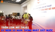 Triển lãm mỹ thuật kỷ niệm 50 năm thống nhất đất nước